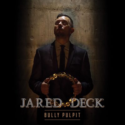Bully Pulpit - Jared Deck
