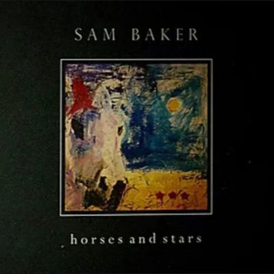 Horses and Stars - Sam Baker