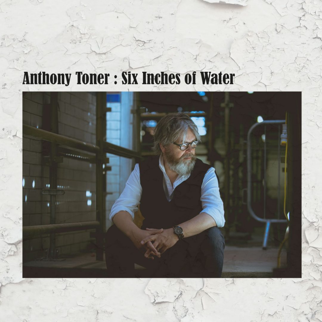 Anthony Toner - Six Inches of Water cover